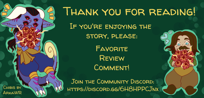 A banner titled "Thank you for reading!", and reading "If you're enjoying the story, please: Favorite, Review, Comment!" On the left is a chibi illustration of a blue-skinned, four armed man with four red eyes, horns, and a tail; and on the right, a white human man with blue eyes. Both are holding bouquets of flowers giving off electric sparks. Left corner reads: "Chibis by Arka WR".At the bottom, it reads: "Join the Community Discord: https://discord.gg/6H8HPPCJnx"