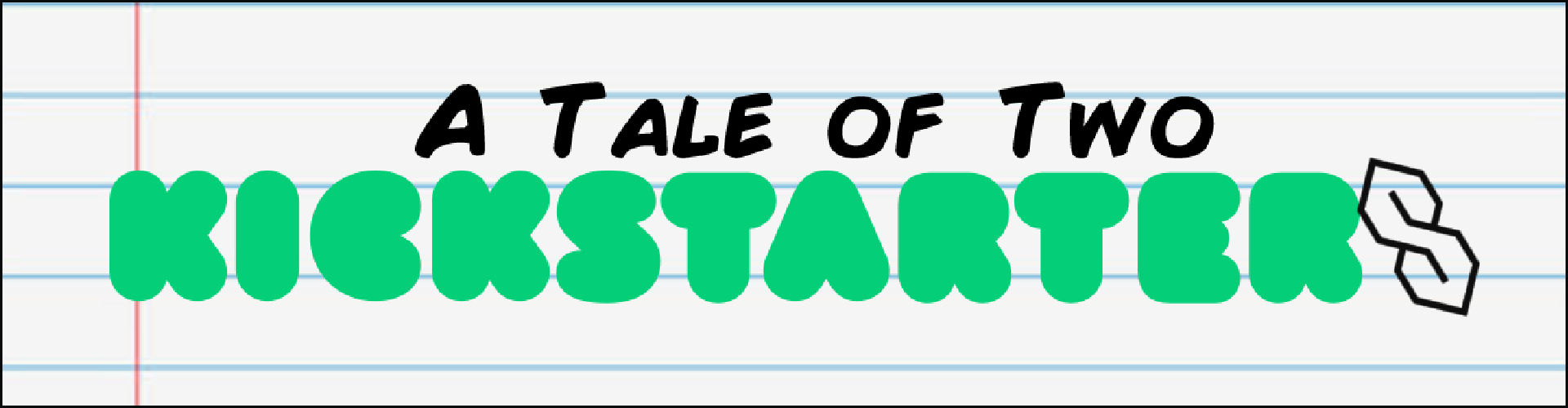 A Tale of Two Kickstarters